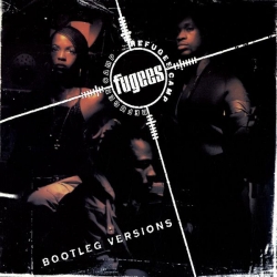  Fugees  ‎– Bootleg Versions 